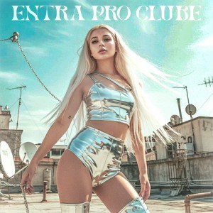 ดาวน์โหลดและฟังเพลง Entra Pro Clube (Explicit) พร้อมเนื้อเพลงจาก Pri Piriquita