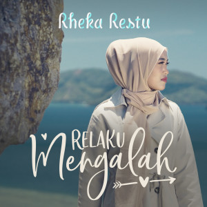 Listen to Relaku Mengalah song with lyrics from Rheka Restu