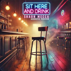 Shaun Mecca的專輯Sit Here And Drink (Acoustic Version)