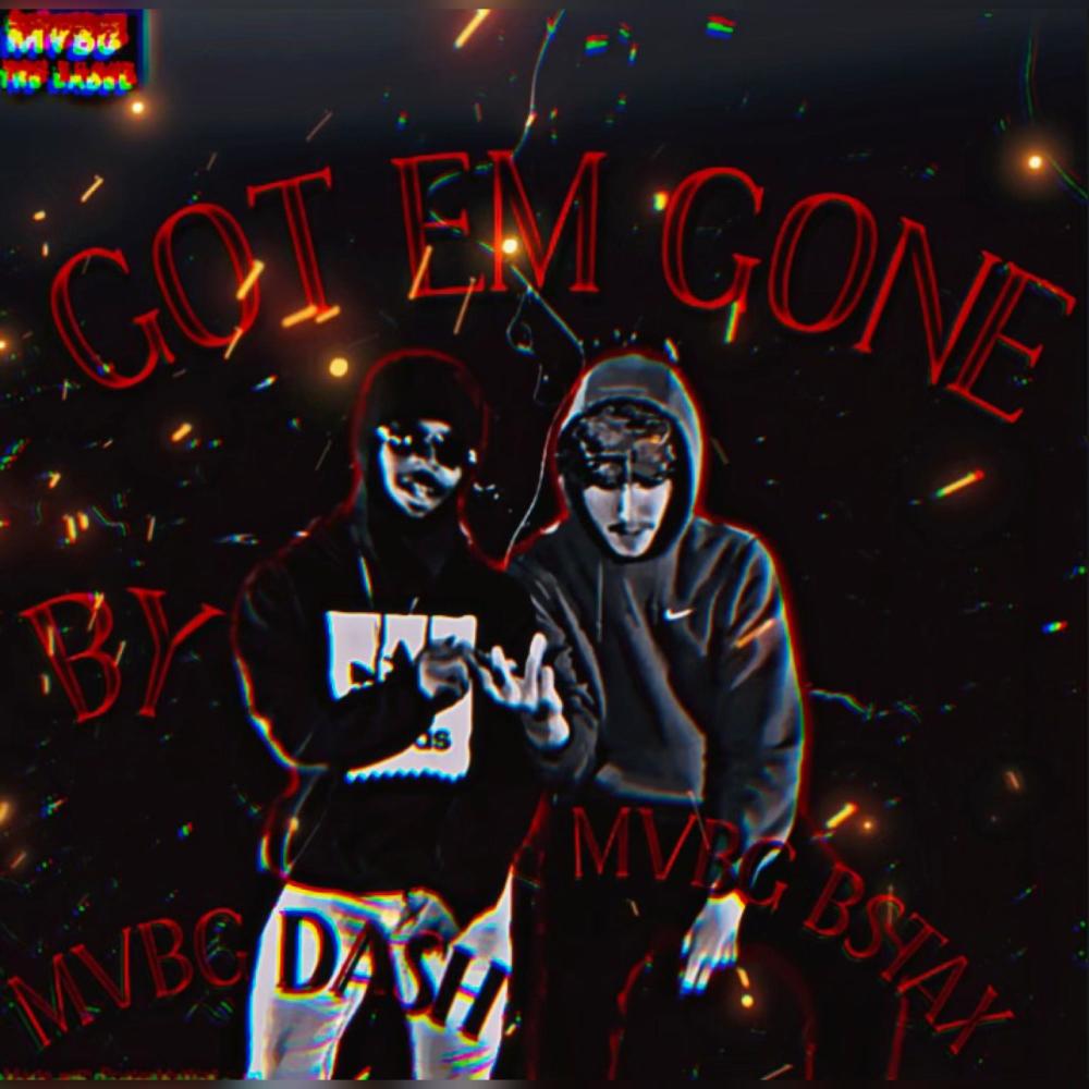 Got Em Gone By Mvbg Dash (feat. Mvbg Bstax) (Explicit)
