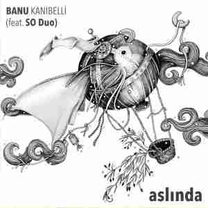 Listen to Aslında song with lyrics from Banu Kanıbelli