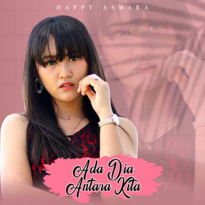 ดาวน์โหลดและฟังเพลง Ada Dia Antara Kita พร้อมเนื้อเพลงจาก Happy Asmara