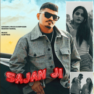 Dengarkan lagu Sajan Ji nyanyian Manish Rawal dengan lirik