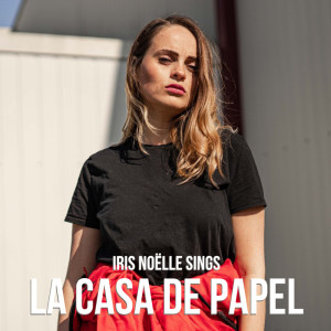 Album Iris Noëlle Sings La Casa De Papel from Iris Noëlle
