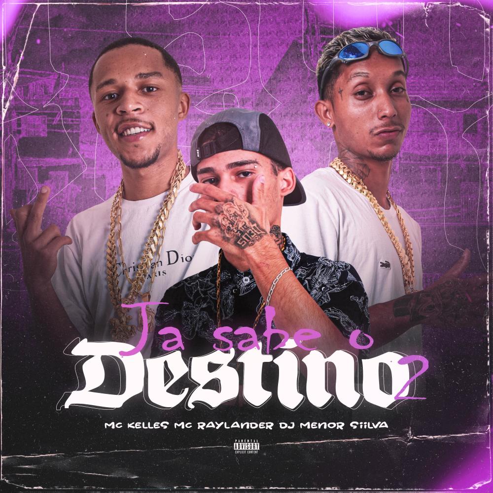 Já Sabe O Destino (feat. Mc Kelles, Mc Raylander & Dj Menor Siilva|Explicit)