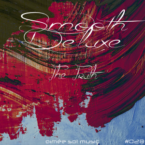 Dengarkan lagu The Truth nyanyian Smooth Deluxe dengan lirik