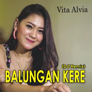 收聽Vita Alvia的Balungan Kere (DJ Remix)歌詞歌曲