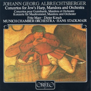 อัลบัม Albrechtsberger: Concertos for Jew's Harp, Mandora & Orchestra ศิลปิน Munich Chamber Orchestra