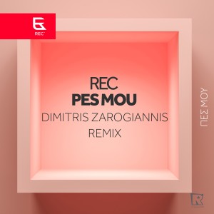 REC的專輯Pes Mou (Dimitris Zarogiannis Remix)
