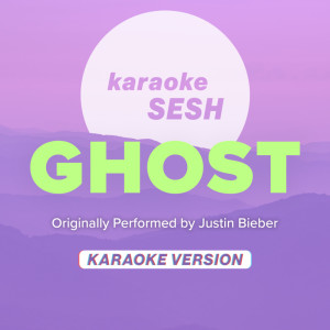 Dengarkan Ghost (Originally Performed by Justin Bieber) (Karaoke Version) lagu dari karaoke SESH dengan lirik