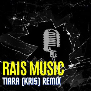 收聽Rais Music的Tiara (Kris) (Remix)歌詞歌曲