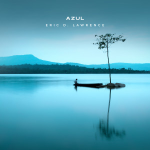 ดาวน์โหลดและฟังเพลง Azul พร้อมเนื้อเพลงจาก Eric D. Lawrence