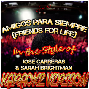 ดาวน์โหลดและฟังเพลง Amigos Para Siempre (Friends for Life) [In the Style of Jose Carreras & Sarah Brightman] [Karaoke Version] พร้อมเนื้อเพลงจาก Ameritz - Karaoke