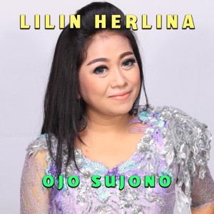 Dengarkan Ojo Sujono lagu dari Lilin Herlina dengan lirik