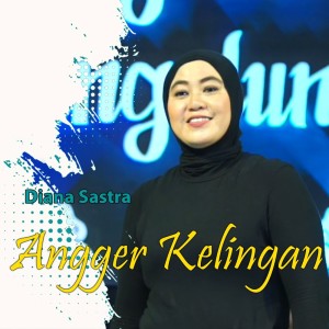 Angger Kelingan (Cover) dari Diana Sastra