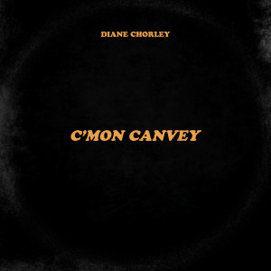 收聽Diane Chorley的C'Mon Canvey歌詞歌曲
