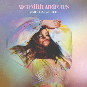 Meredith Andrews的專輯Carry The World