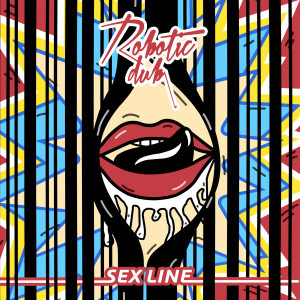 Dengarkan lagu Sex Line (Explicit) nyanyian Robotic Dub dengan lirik