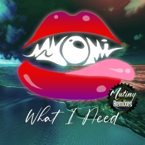 อัลบัม What I Need (Mutiny Uk Remixes) ศิลปิน Myomi