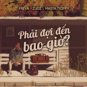 收听Žugi的Phải Đợi Đến Bao Giờ歌词歌曲