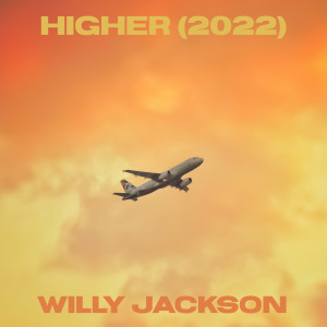 收聽Willy Jackson的Higher (2022)歌詞歌曲