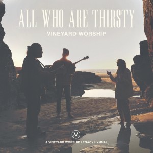 Vineyard Worship的專輯All Who Are Thirsty (Live)