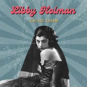 Libby Holman的專輯Libby Holman (Vintage Charm)