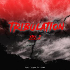 YPU Z的专辑Tribulation (Explicit)