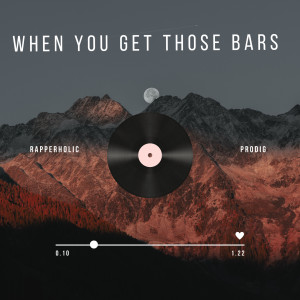 ProdiG的專輯WHEN YOU GET THOSE BARS (Explicit)