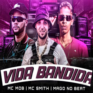 ดาวน์โหลดและฟังเพลง Vida Bandida พร้อมเนื้อเพลงจาก Mc Mob