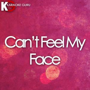 ดาวน์โหลดและฟังเพลง Can't Feel My Face (Originally Performed by The Weeknd) [Karaoke Version] (Karaoke Version) พร้อมเนื้อเพลงจาก Karaoke Guru