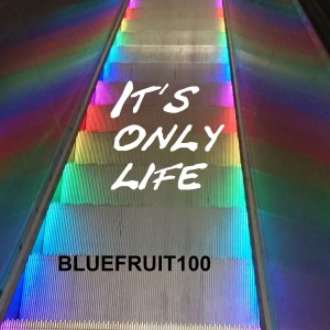 收聽Bluefruit100的It's Only Life歌詞歌曲