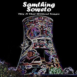 收听Samthing Soweto的Jazz In My Head歌词歌曲