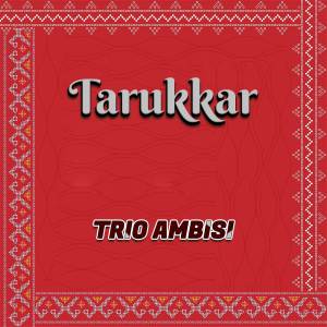Album Tarukkar from Trio Ambisi