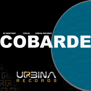 ดาวน์โหลดและฟังเพลง COBARDE พร้อมเนื้อเพลงจาก ED Martinez