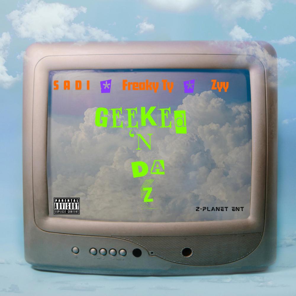 Geeked N Da Z (Explicit)