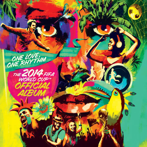 The 2014 FIFA World Cup Official Album: One Love, One Rhythm