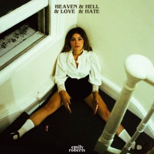收聽Emily Roberts的Heaven & Hell & Love & Hate歌詞歌曲