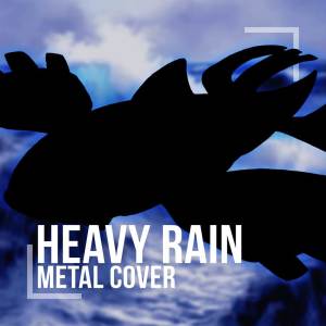 Lowlander的專輯Heavy Rain (from "Pokémon Sapphire") (Metal Cover)