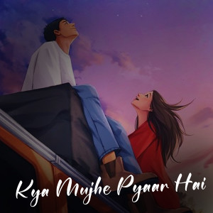 收聽Vishal Gautam的Kya Mujhe Pyaar Hai歌詞歌曲