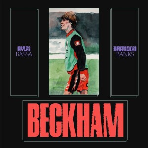 收聽Ayun Bassa的Beckham (Explicit)歌詞歌曲