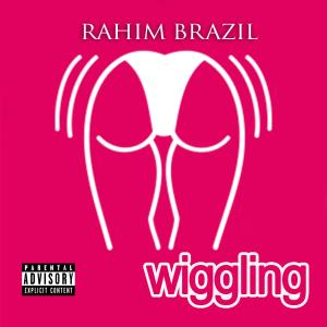 Rahim Brazil的專輯Wiggling (Explicit)
