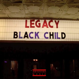 ดาวน์โหลดและฟังเพลง Legacy (Explicit) พร้อมเนื้อเพลงจาก Black Child
