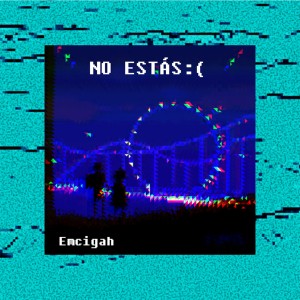 Album No Estas oleh Emcigah