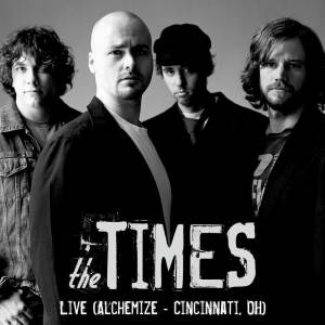 The Times的專輯Live at Alchemize (Cincinnati, OH)