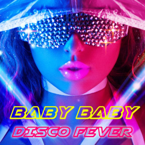 ดาวน์โหลดและฟังเพลง Baby Baby พร้อมเนื้อเพลงจาก Disco Fever