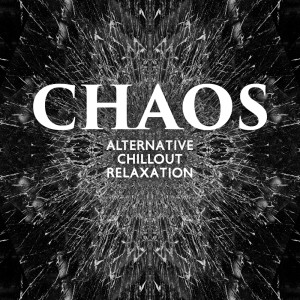 Top 40的專輯Chaos (Alternative Chillout Relaxation)