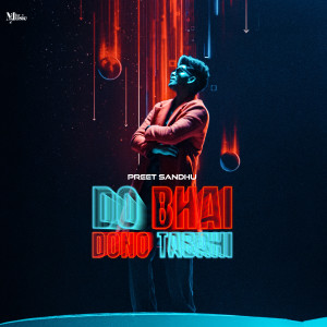 Listen to Do Bhai Dono Tabahi song with lyrics from Preet Sandhu