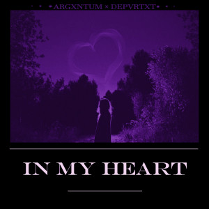 Listen to In My Heart song with lyrics from ARGXNTUM
