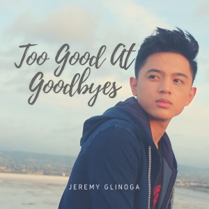 收聽Jeremy Glinoga的Too Good At Goodbyes歌詞歌曲